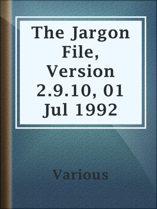 Title details for The Jargon File, Version 2.9.10, 01 Jul 1992 by Various - Available